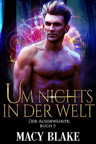 Um nichts in der Welt: Der Auserwählte, Buch 5