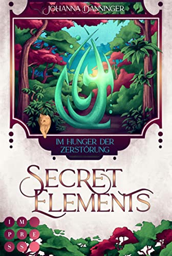 Secret Elements 6: Im Hunger der Zerstörung: Die Fortsetzungsreihe des Fantasy-Bestsellers