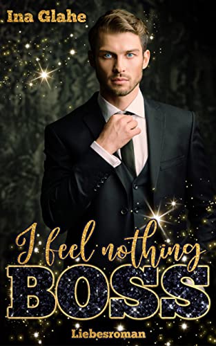 I feel nothing, Boss: Sinnliche Boss-Romance