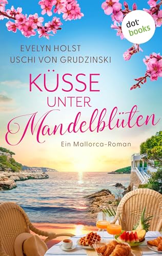 Küsse unter Mandelblüten: Ein Mallorca-Roman| Eine turbulente Sommerreise und ein Inselhotel zum Verlieben