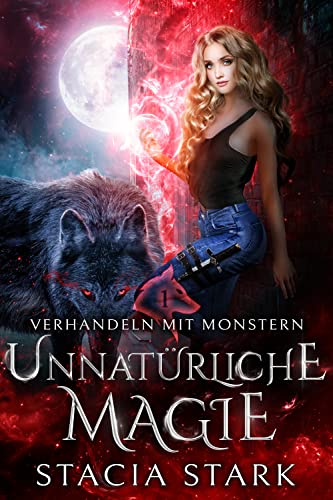 Unnatürliche Magie: Eine paranormale Urban-Fantasy-Romanze (Verhandeln mit Monstern 1)