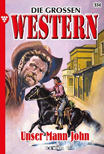 Die großen Western 334: Unser Mann John