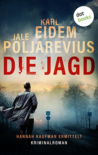 Die Jagd: Kriminalroman | Hannah Kaufman 2 – Eine Kommissarin, die sich ihrer dunklen Vergangenheit stellen muss