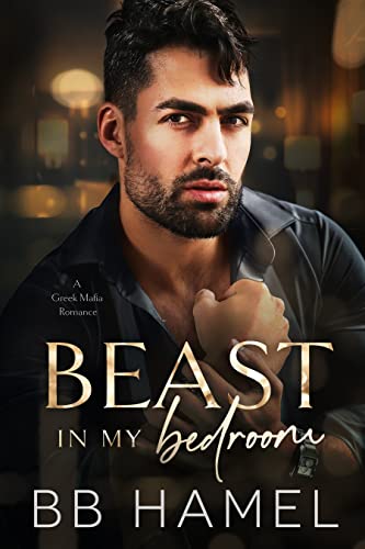 Beast in my Bedroom: A Greek Mafia Enemies to Lovers Romance