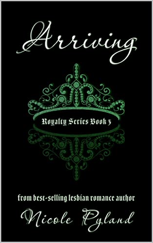Arriving (Royalty Series Book 3)