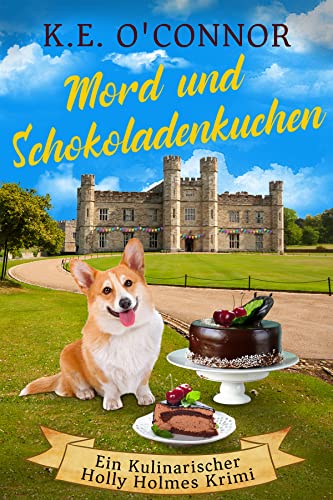Mord und Schokoladenkuchen (Ein Kulinarischer Holly Holmes Krimi 2)
