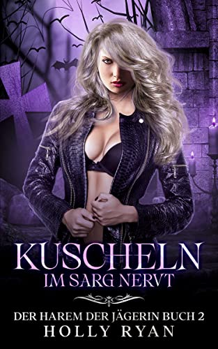 Kuscheln im Sarg nervt (Der Harem der Jägerin 2)