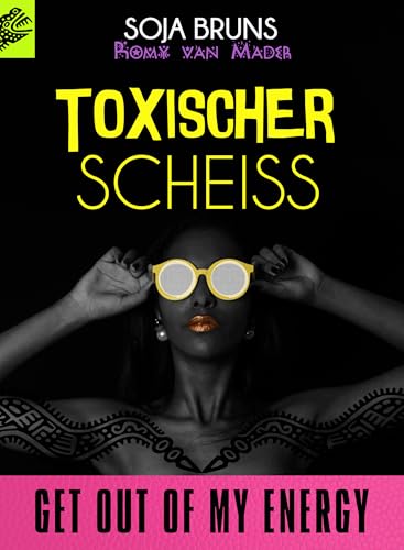 Toxischer Scheiss: get out of my energy