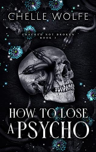 HOW TO LOSE A PSYCHO: A Dark Romance (Cracked Not Broken Book 3)