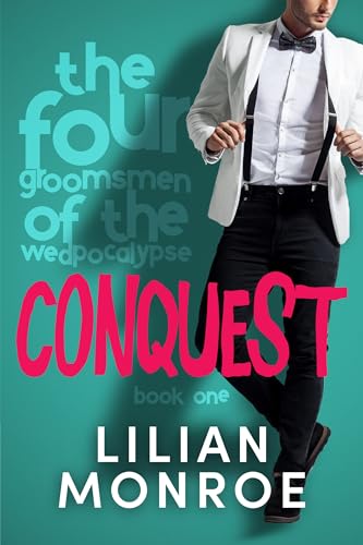 Conquest: A fake fiancée romantic comedy (The Four Groomsmen of the Wedpocalypse Book 1)