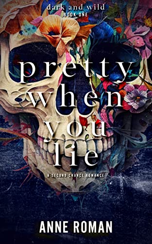 Pretty When You Lie: A Dark Second Chance Romance (Dark and Wild)