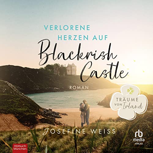 Verlorene Herzen auf Blackrish Castle: Träume von Irland