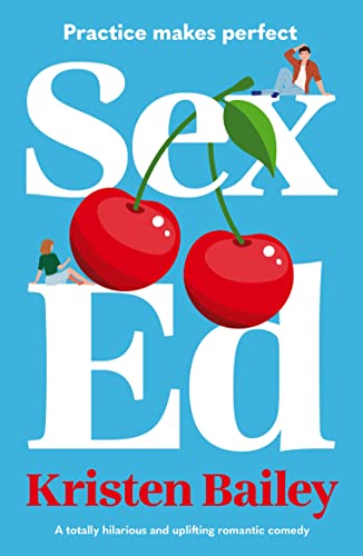Sex Ed: A totally hilarious and uplifting romantic comedy