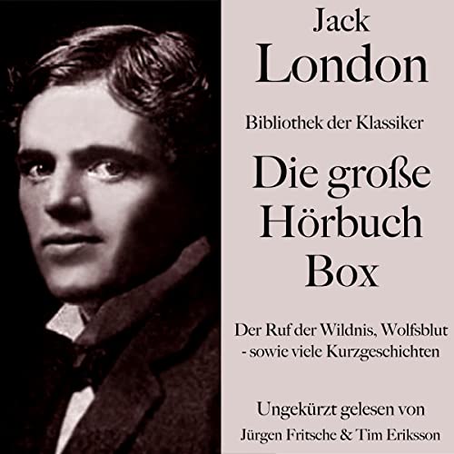 Die große Hörbuch Box: Bibliothek der Klassiker - Der Ruf der Wildnis, Wolfsblut - sowie viele Kurzgeschichten