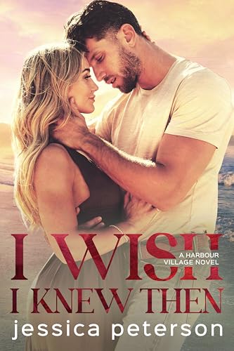 I Wish I Knew Then (Harbour Village Book 1)