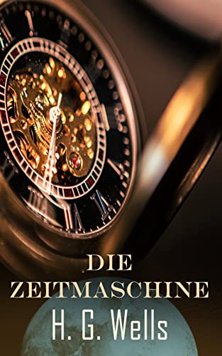 Die Zeitmaschine: Sci-Fi-Roman