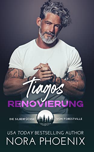 Tiagos Renovierung (Die Silberfüchse von Forestville 1)