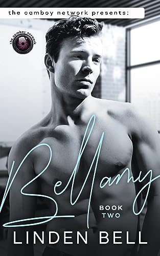 Bellamy: An MM Enemies to Lovers Romance (The Camboy Network Book 2)