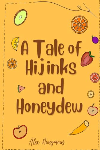 A Tale of Hijinks & Honeydew