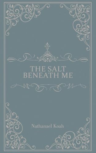 The Salt Beneath Me