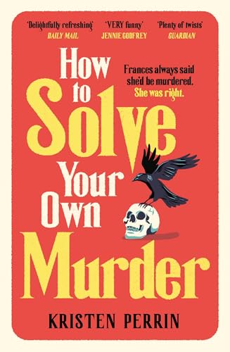 How To Solve Your Own Murder: An unmissable mystery with a killer hook! (The Castle Knoll Files)