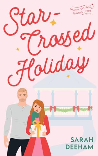Star-Crossed Holiday: A Celebrity Christmas Romance (Falling for Famous Book 2)