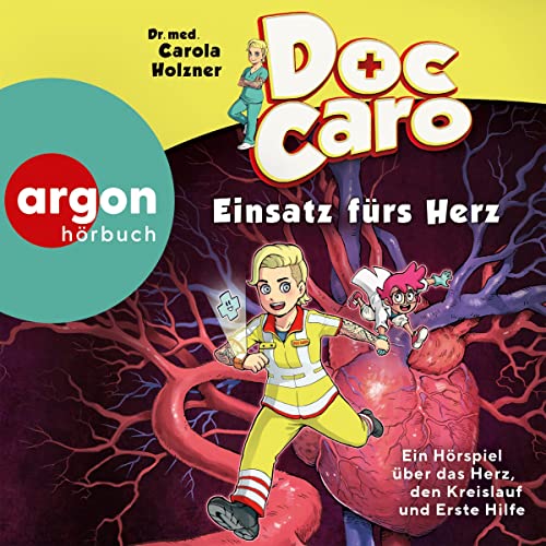 Doc Caro - Einsatz fürs Herz: Ein Hörspiel über das Herz, den Kreislauf und Erste Hilfe