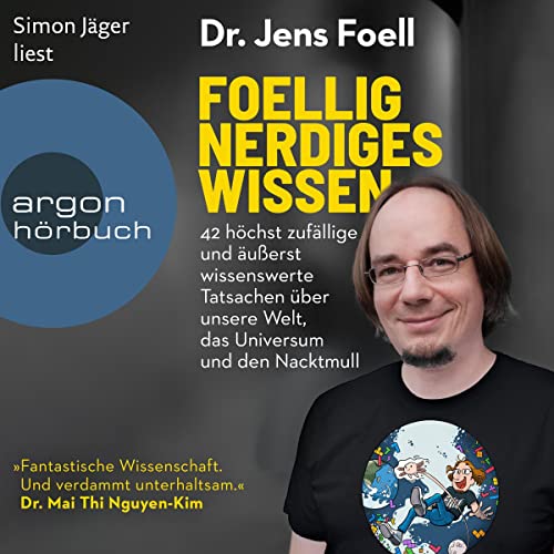 Foellig nerdiges Wissen: 42 höchst zufällige und äußerst wissenswerte Tatsachen über unsere Welt, das Universum und den Nacktmull
