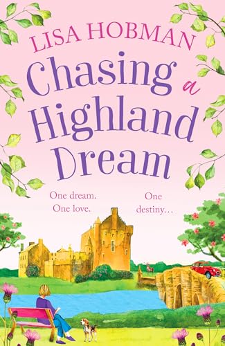 Chasing a Highland Dream: An escapist, feel-good read from Lisa Hobman for 2024 (The Scottish Highland series Book 2)