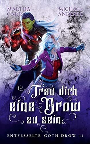 Trau dich eine Drow zu sein (Entfesselte Goth-Drow 11)