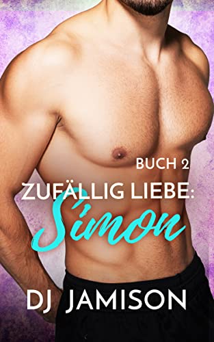 Zufällig Liebe: Simon: M/M Rivalen zu Liebenden Romanze