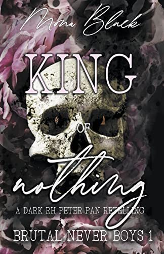 King of Nothing: a dark RH Peter Pan Retelling (Brutal Never Boys, Band 1)