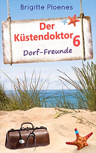 Der Küstendoktor 6: Dorf-Freunde