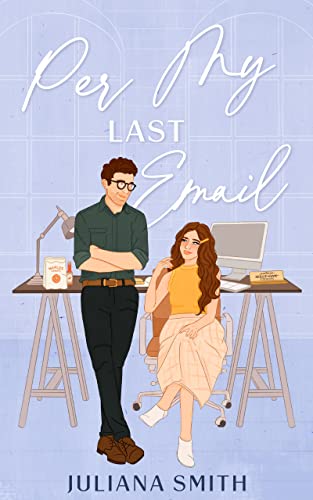 Per My Last Email: friends to lovers / Jim and Pam inspired (Wells Family Book 1)