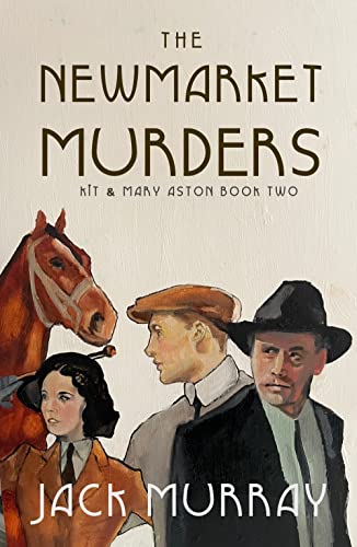 The Newmarket Murders: A 1920's Murder Mystery (Kit and Mary Aston Mysteries Book 2)