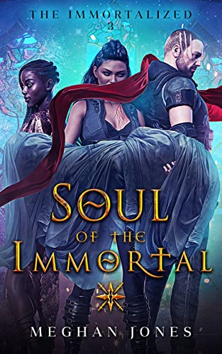 Soul of the Immortal: Book 3 of the Immortalized