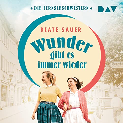Wunder gibt es immer wieder: Die Fernsehschwestern 1