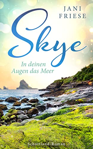 Skye: In deinen Augen das Meer (Schottland-Insel-Roman1 )
