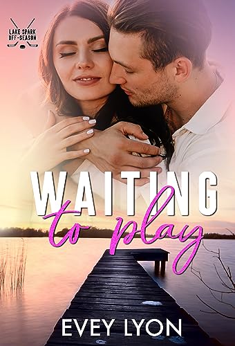 Waiting to Play (Lake Spark Off-Season Book 3)