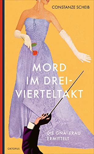 Mord im Dreivierteltakt (Die gnä' Frau ermittelt 3)
