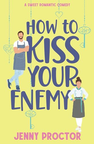 How to Kiss Your Enemy: A Sweet Romantic Comedy (How to Kiss a Hawthorne Brother, Band 3)