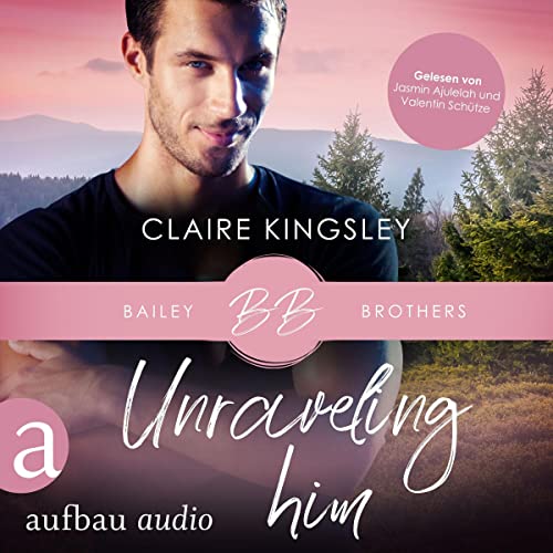 Unraveling Him: Bailey Brothers 3