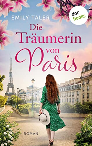 Die Träumerin von Paris: Roman | Eine Liebesgeschichte für Fans von »Die fabelhafte Welt der Amélie« und »Emily in Paris«