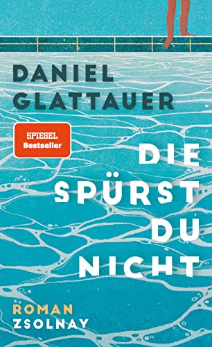 Daniel Glattauer | Die spürst du nicht plus 3 extra Lesezeichen