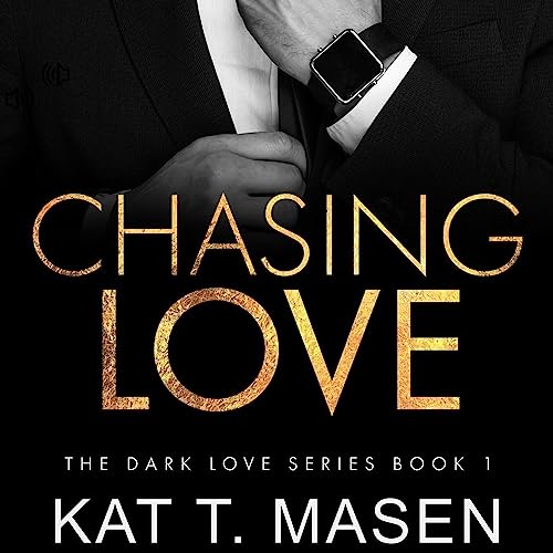 Chasing Love: Dark Love Series, Book 1