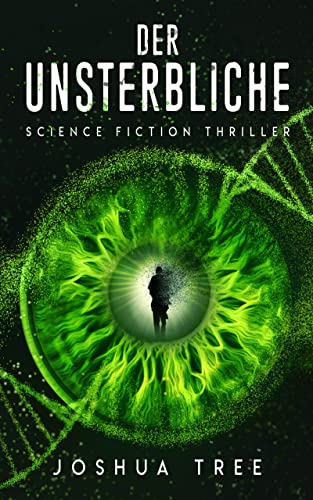 Der Unsterbliche: Science Fiction Thriller
