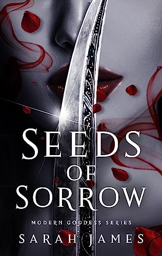 Seeds of Sorrow: An Enemies-To-Lovers Dark Contemporary Romance (Modern Goddess Series)