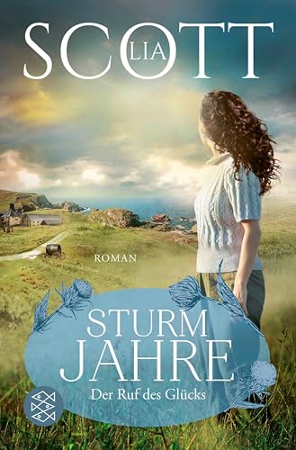 Sturmjahre: Der Ruf des Glücks | Große Emotionen vor der atemberaubenden Kulisse Schottlands (Sturmjahre, Band 4)