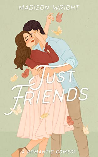 Just Friends: A Best Friends to Lovers Romantic Comedy (Nashville is Calling Book 3)
