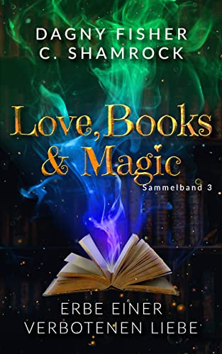 Erbe einer verbotenen Liebe: Love, Books & Magic - Sammelband 3 (Sammelbände Love, Books & Magic)